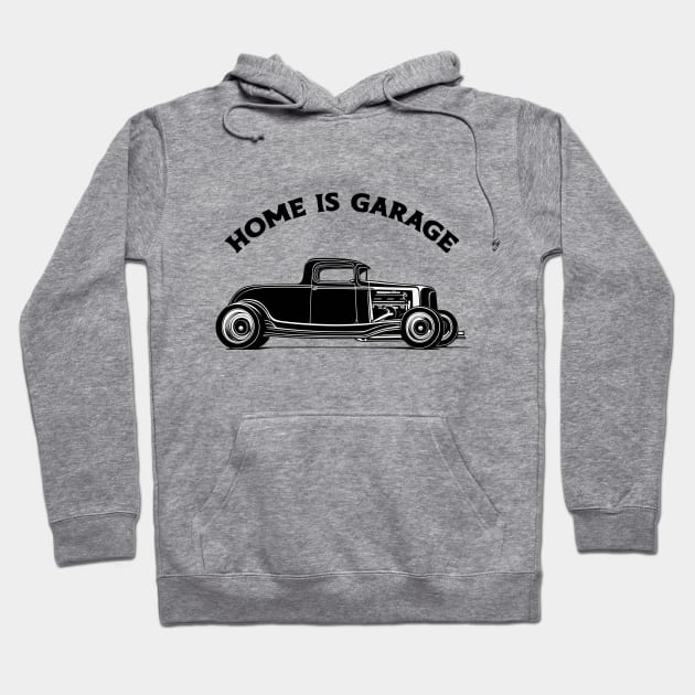 Home is a hot rod Garage Hoodie by Kingrocker Clothing